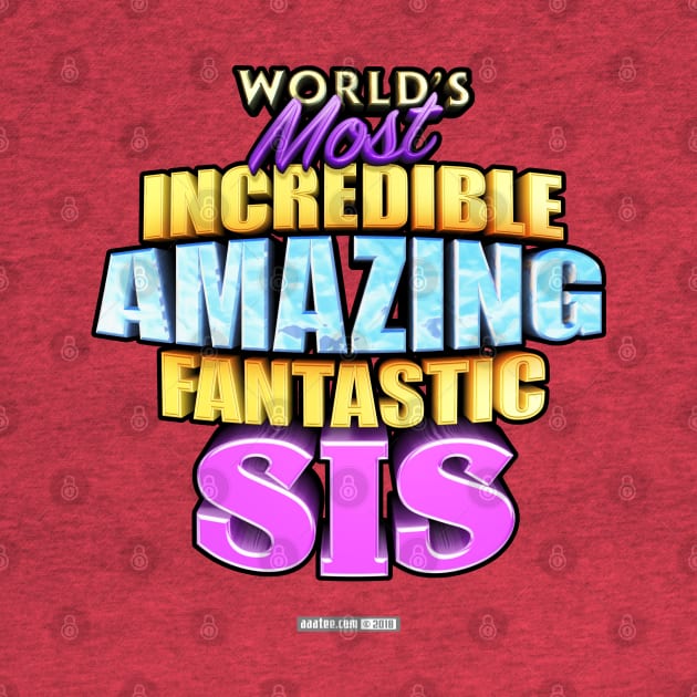 WORLD'S MOST INCREDIBLE AMAZING FANTASTIC SIS! by MannArtt